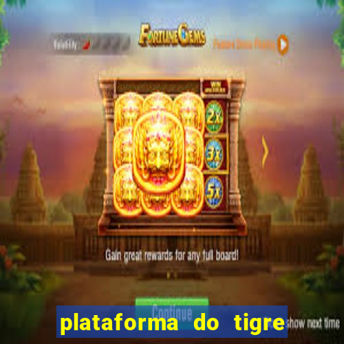 plataforma do tigre que paga no cadastro